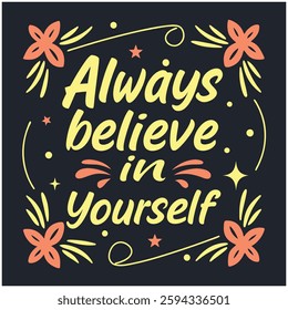 Always Believe In Yourself Inspirational T-Shirt Design - Motivational Quote Graphic Tee