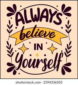 Always Believe In Yourself Inspirational T-Shirt Design - Motivational Quote Graphic Tee