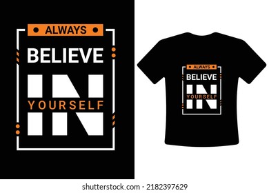 Always Believe In Yourself Modern Motivational Typography T-shirt Design