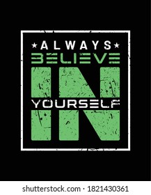 Always Believe In Yourself - Motivational Quote vector Design for social media, t-shirts, hoodies, etc