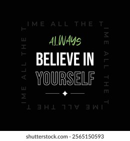 Always Believe in Yourself, Poster, T-shirt Design, Illustration, Typography