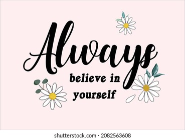 always believe yourself quote flower design margarita 
mariposa
stationery,mug,t shirt,phone case fashion slogan  style spring summer sticker and etc Tawny Orange Monarch Butterfly