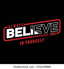 Always Believe In Yourself Slogan, Typhography Design, Vector Illustration