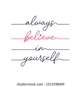 Always believe in yourself slogan  vector.