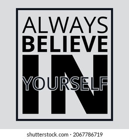 Always believe in yourself text t-shirt design