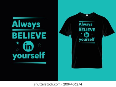 Always Believe in Yourself Text Typography T Shirt Design template