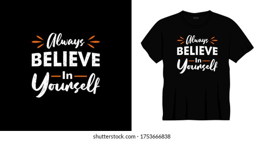 always believe in yourself typography t-shirt design