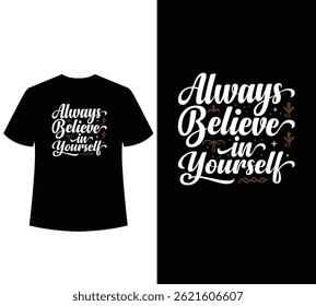 Sempre acredite em si mesmo tipografia de design de t-shirt.