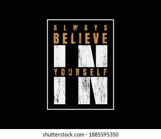 Always believe in yourself typography vector illustration. great for the design of t-shirts, shirts, hoodies, etc.