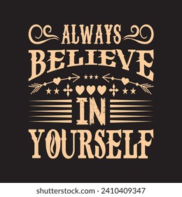 ALWAYS BELIEVE IN YOURSELF UNIQUE T SHIRT DESIGN VECTOR