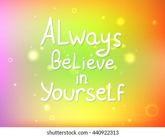 Always believe in yourself. Vector calligraphic inspirational design. Hand drawn vector element. Motivation quote for t-shirt, flyer, poster, card.