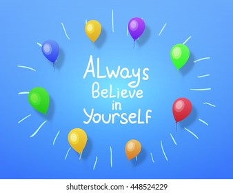 Always believe in yourself. Vector calligraphic inspirational design. Hand drawn element. Motivation quote for t-shirt, flyer, poster, card