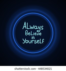 Always believe in yourself. Vector calligraphic inspirational design. Hand drawn element. Motivation quote for t-shirt, flyer, poster, card
