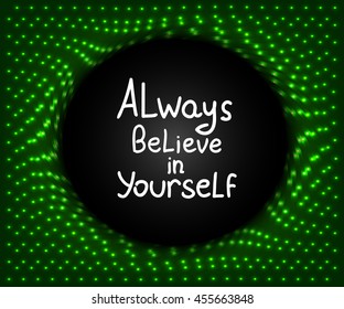 Always believe in yourself. Vector calligraphic inspirational design. Hand drawn element. Motivation quote for t-shirt, flyer, poster, card.