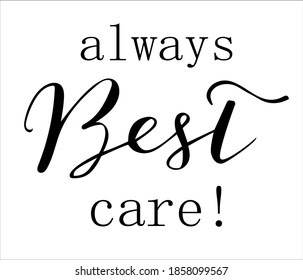 Always best care lettering vector quotes and phrases for cards, banners, posters, scrapbooking, pillow, mug  and clothes design. 