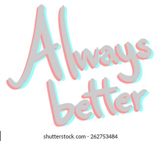 Always better