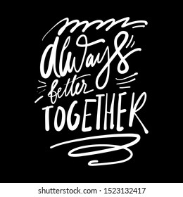 Always better together. Hand lettering for your design