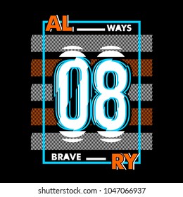 always bravery typography tee shirt design graphic, vector illustration artistic good looking art