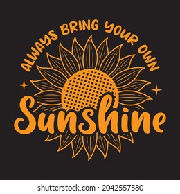 Always bring your own sunshine, T-shirt design and Vector file