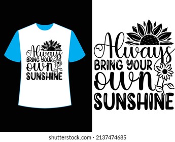 always bring your own sunshine t shirt design.