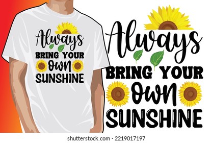 Always Bring Your Own Sunshine, Sunflower Sunrise Sunset