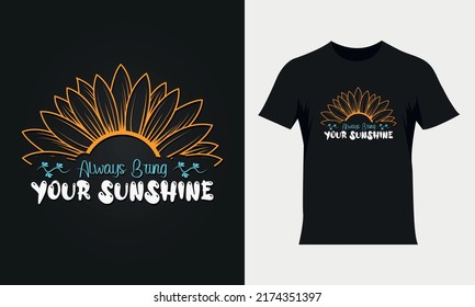 Always bring your sunshine lettering sunflower quote, sunflower t-shirt design, sunflower motivational quote for t-shirt design, typography colorful t-shirt design