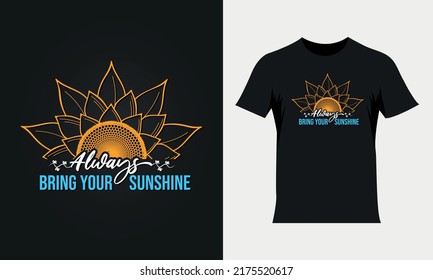 Always bring your sunshine lettering sunflower quote, sunflower t-shirt design, sunflower motivational quote for t-shirt design, typography colorful t-shirt design