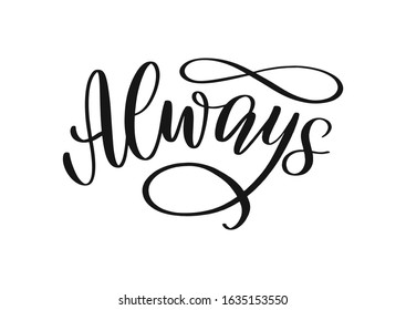 Always calligraphy inscription as tag, logo, label, emblem. Hand sketched lettering always as love and happy marriage vector concept. Always word with infinity symbol EPS 10