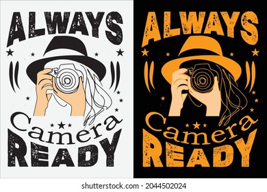 Always Camera Ready t shirt design