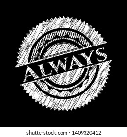Always chalkboard emblem. Vector Illustration. Detailed.
