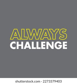 Always challenge text on grey background.