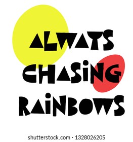 always chasing rainbows stamp on white background. Sign label sticker.