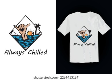 always chill typography t shirt design vector illustration