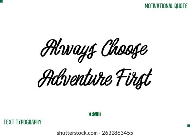 Always Choose Adventure First Stylish Typography Text Positive Life Quote