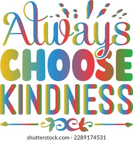 always choose kindness t shirt design