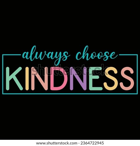 Always Choose Kindness T-shirt Design