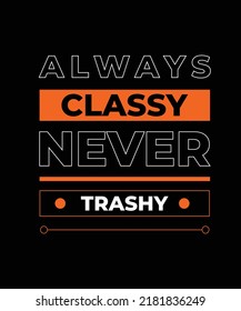 always classy never trashy geometrical element poster and t-shirt design 