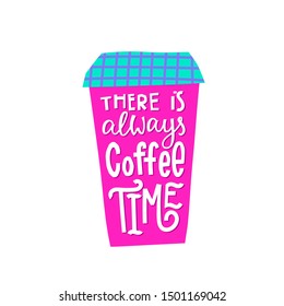 Always Coffee Time abstract color quote lettering. Calligraphy inspiration graphic design typography element. Hand written postcard Cute simple vector sign paper cutout letters geometric style print