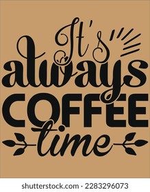 its always coffee time come