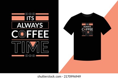 Its Always coffee time, Coffee Modern Typography template Design 