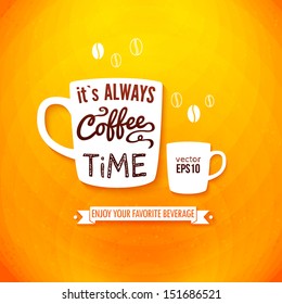 It is always coffee time. Poster with coffee cups on a bright cheerful background. Cutout paper style. Vector image.