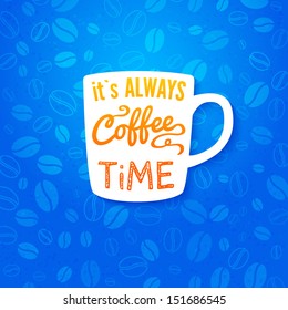 It is always coffee time. Poster with coffee cups on a bright cheerful background. Cutout paper style. Vector image.