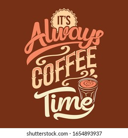 it's always coffee time. Coffee Sayings & Quotes