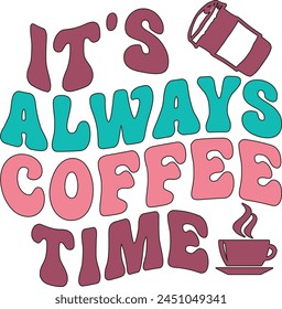 it's always coffee time T shirt Design Lover