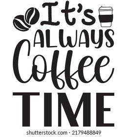 It’s Always Coffee Time t-shirt design vector file.