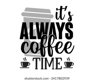 its always coffee time typography design