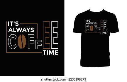 Siempre es la tipografía del tiempo del café para el diseño de camisetas. 