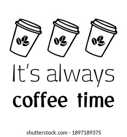 It’s always coffee time. Vector Quote