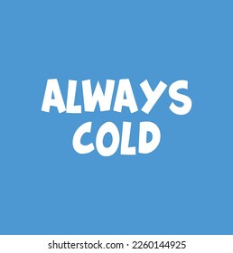 Always Cold design on blue background.