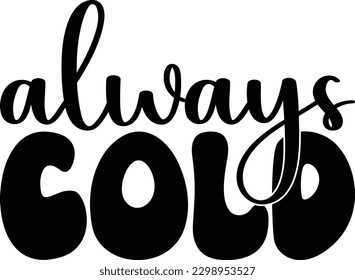 Always Cold eps file, Inspirational quote